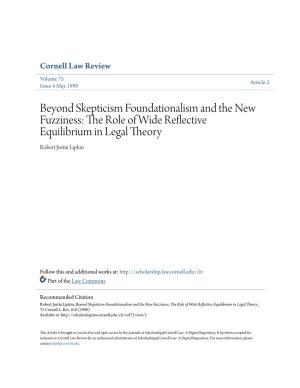 Beyond Skepticism Foundationalism and the New Fuzziness: the Role of Wide Reflective Equilibrium in Legal Theory Robert Justin Lipkin