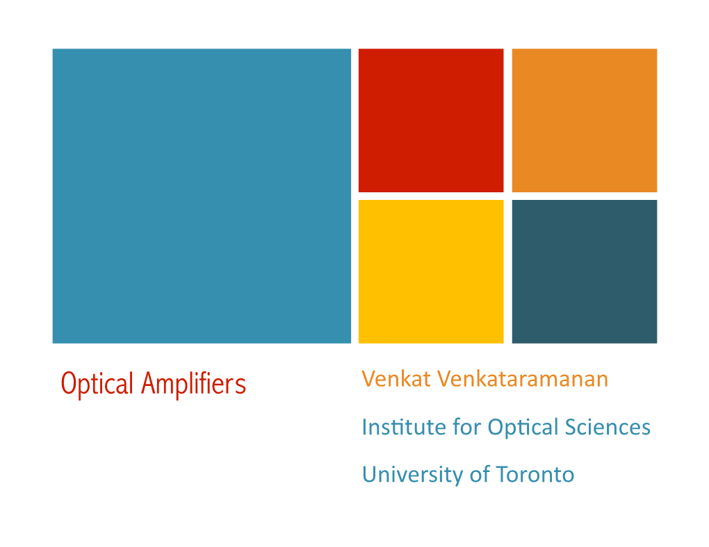 Optical Amplifiers Venkat Venkataramanan Ins�Tute for Op�Cal Sciences University of Toronto Plan