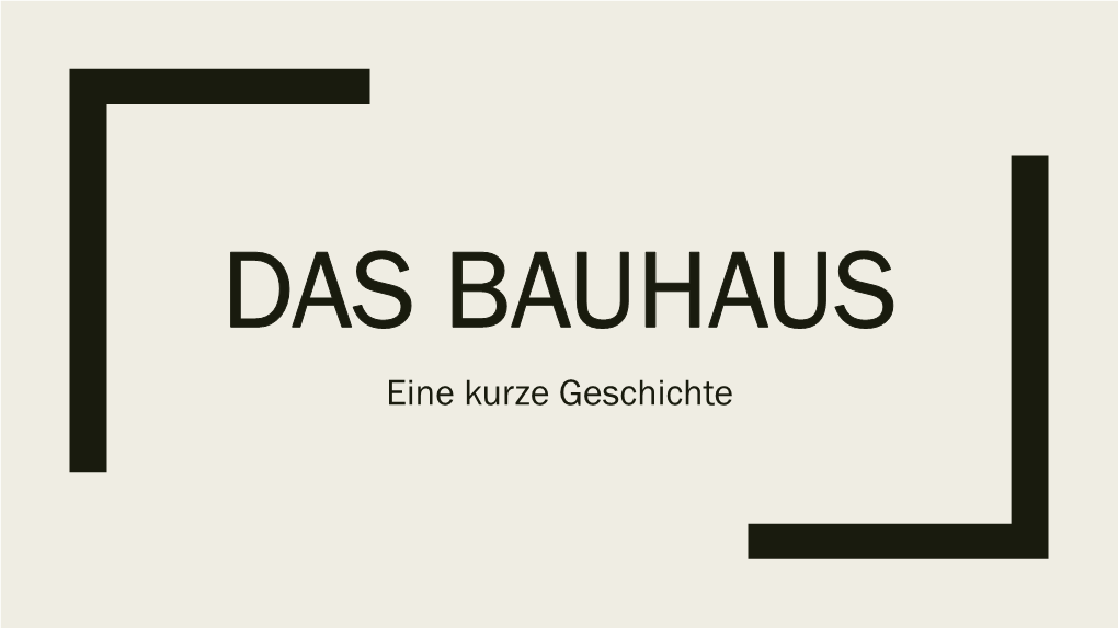 Das Bauhaus – Eine Kurze Geschichte