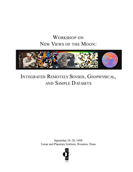 Workshop on New Views of the Moon, Integrated Remotely Sensed, Geophysical, and Sample Datasets