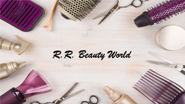 R.R. Beauty World About Us We, R.R