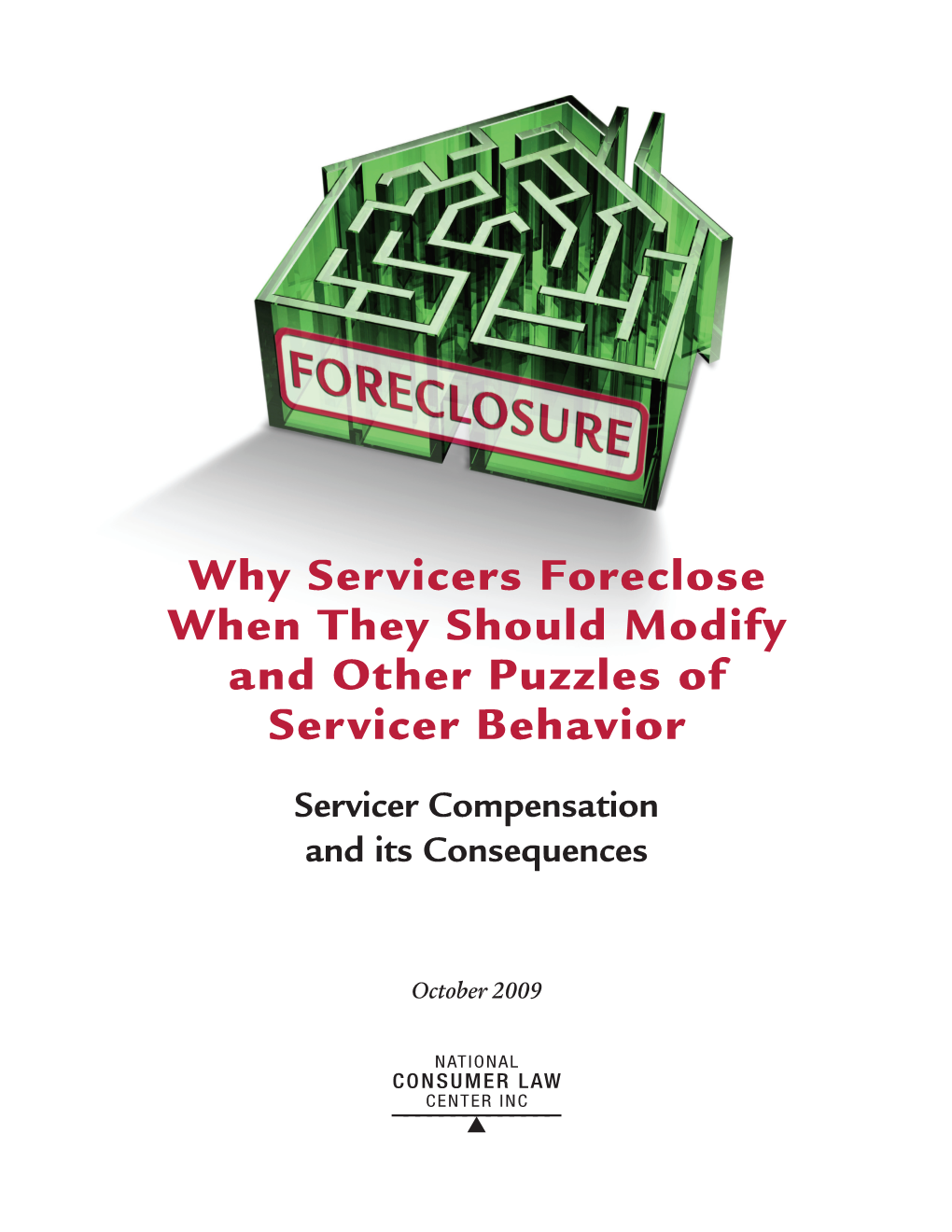 Why Servicers Foreclose When They Should Modify and Other Puzzles of Servicer Behavior
