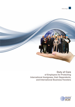 Duty of Care of Employers for Protecting International Assignees, Their Dependents, and International Business Travelers International SOS White Paper Series