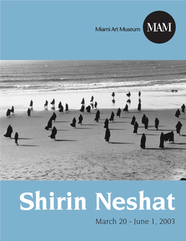 Shirin Neshat March 20 - June 1, 2003 BORN in QAZVIN, IRAN, in 1957, Shirin Neshat Came to the United States at Age 17 to Study Art