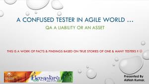 A Confused Tester in Agile World … Qa a Liability Or an Asset