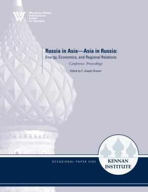 Russia in Asia—Asia in Russia: Energy, Economics, and Regional Relations Conference Proceedings