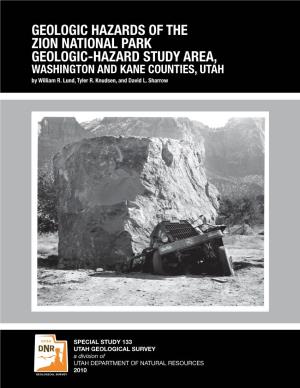 GEOLOGIC HAZARDS of the ZION NATIONAL PARK GEOLOGIC-HAZARD STUDY AREA, WASHINGTON and KANE COUNTIES, UTAH by William R