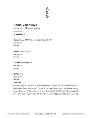 Denis Villeneuve Director / Screenwriter ————— FILMOGRAPHY