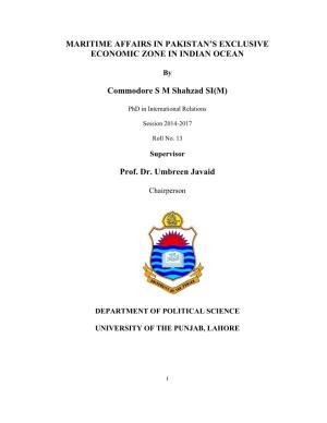MARITIME AFFAIRS in PAKISTAN's EXCLUSIVE ECONOMIC ZONE in INDIAN OCEAN Commodore S M Shahzad SI(M) Prof. Dr. Umbreen Javaid