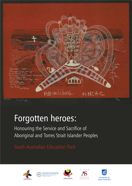 Forgotten Heroes: Honouring the Service and Sacrifice of Aboriginal and Torres Strait Islander Peoples