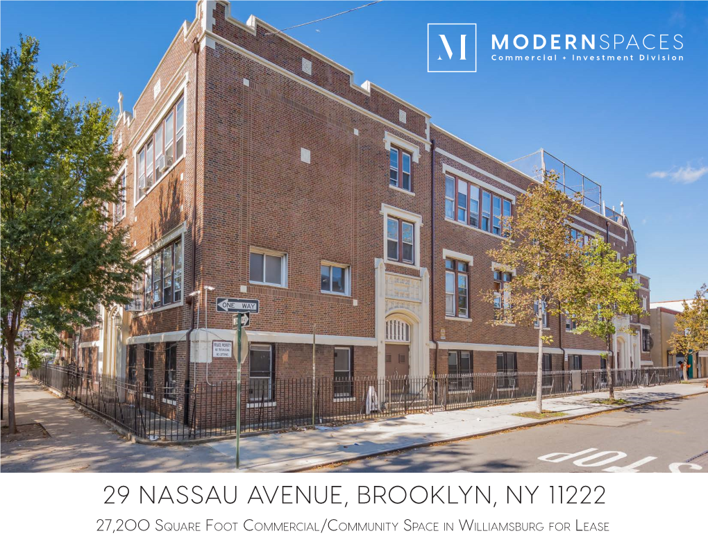 29 NASSAU AVENUE, BROOKLYN, NY 11222 29 NASSAU AVENUE, BROOKLYN, NY 11222 1 27,200 Square Foot Commercial/Community Space in Williamsburg for Lease