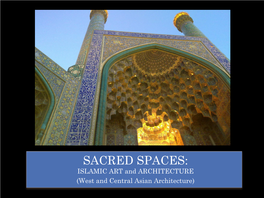 SACRED SPACES: ISLAMIC ART and ARCHITECTURE (West and Central Asian Architecture) WEST and CENTRAL ASIAN ARCHITECTURE