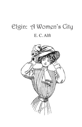 Elgin : a Women's City / EC Alft
