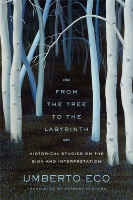 From the Tree to the Labyrinth : Historical Studies on the Sign and Interpretation / Umberto Eco ; Translated by Anthony Oldcorn