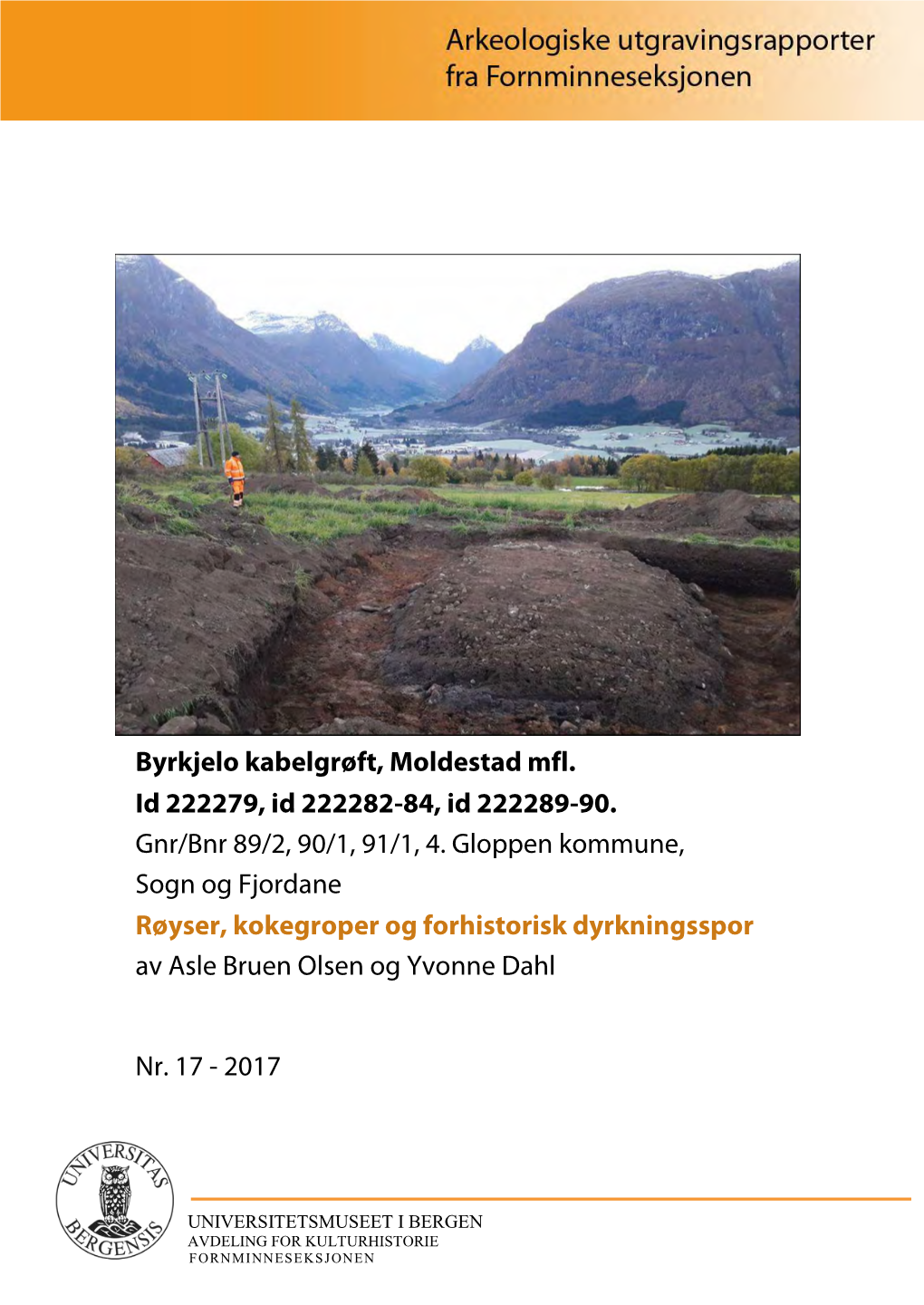 Byrkjelo Kabelgrøft, Moldestad Mfl. Id 222279, Id 222282-84, Id 222289-90