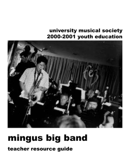 Mingus Big Band Teacher Resource Guide 3 3 Table of Contents the University Musical Society’S 2000 - 2001 Youth Education Program