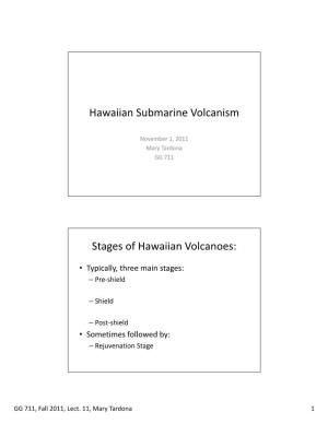 Hawaiian Submarine Volcanism Stages of Hawaiian Volcanoes