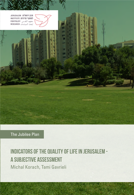Indicators of the Quality of Life in Jerusalem - a Subjective Assessment Michal Korach, Tami Gavrieli the Jubilee Plan: Quality of Life
