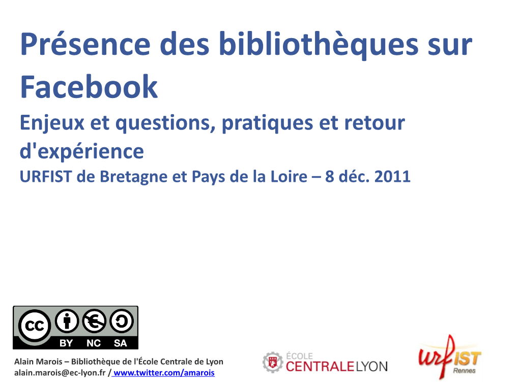 Présence Des Bibliothèques Sur Facebook Enjeux Et Questions, Pratiques Et Retour D'expérience URFIST De Bretagne Et Pays De La Loire – 8 Déc