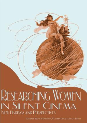 New Findings and Perspectives Edited by Monica Dall’Asta, Victoria Duckett, Lucia Tralli Resea Rching Women in Silent Cinema New Fisnd Ng and Pers Pectives