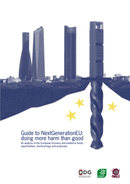 Guide to Nextgenerationeu: Doing More Harm Than Good an Analysis of the European Recovery and Resilience Funds: Opportunities, Shortcomings and Proposals