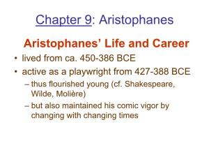 Aristophanes Aristophanes’ Life and Career • Lived from Ca
