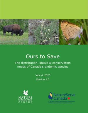 Ours to Save: the Distribution, Status & Conservation Needs of Canada's Endemic Species