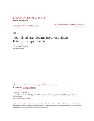 Neutral Red Granules and Food Vacuoles in Tetrahymena Pyriformis Robert Alan Grassmick Iowa State University