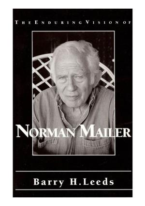 The Enduring Vision of Norman Mailer by Barry H
