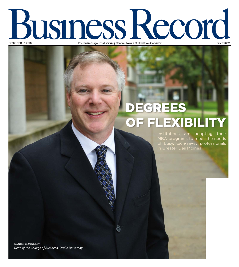 DEGREES of FLEXIBILITY Institutions Are Adapting Their MBA Programs to Meet the Needs of Busy, Tech-Savvy Professionals in Greater Des Moines