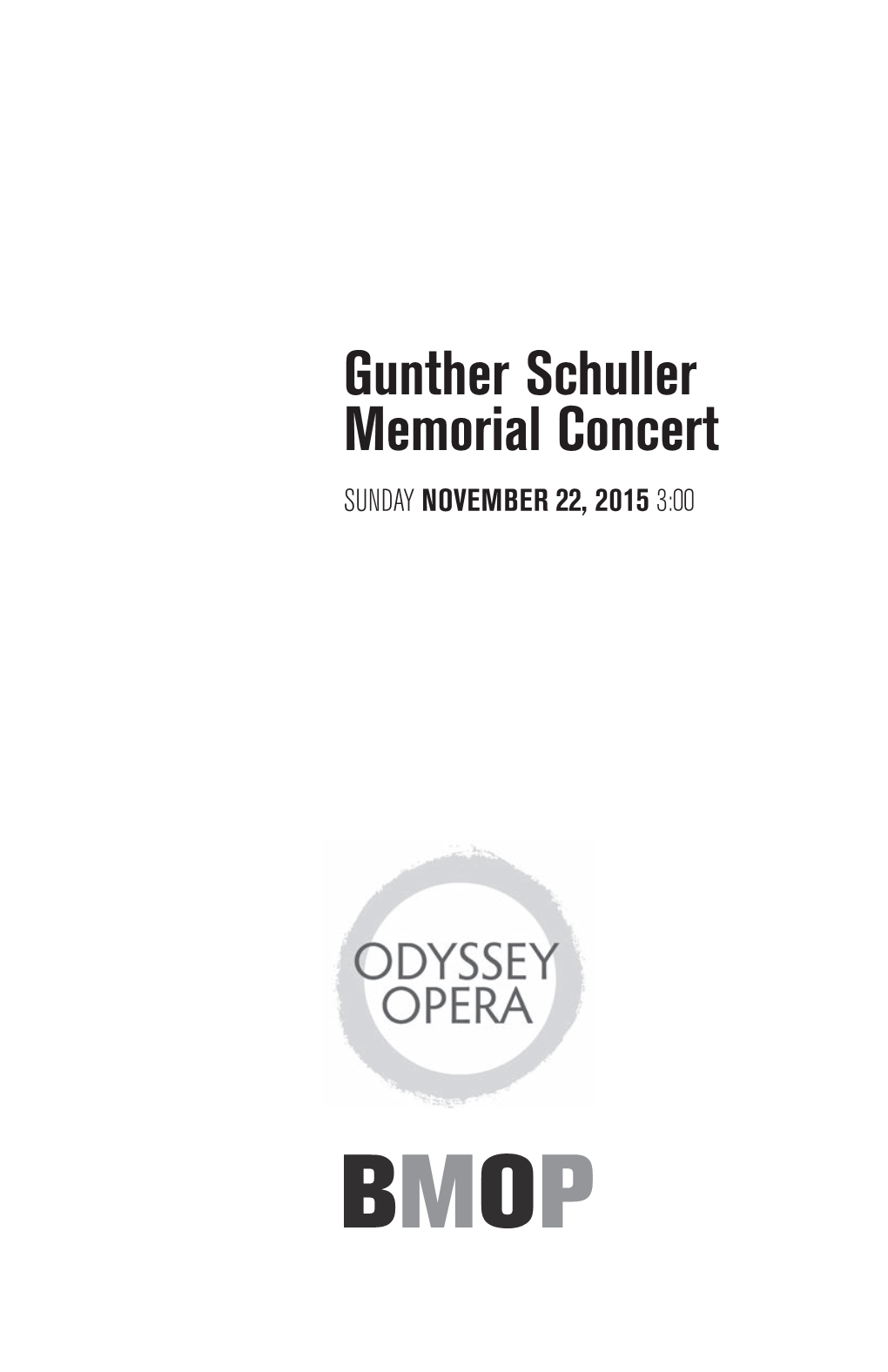 Gunther Schuller Memorial Concert SUNDAY NOVEMBER 22, 2015 3:00 Gunther Schuller Memorial Concert in COLLABORATION with the NEW ENGLAND CONSERVATORY