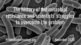 The History of Antimicrobial Resistance and Scientists' Struggles to Overcome the Problem