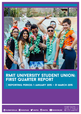 Rmit University Student Union: First Quarter Report ░░Reporting Period: 1 January 2015 – 31 March 2015