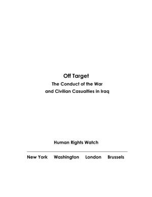 Off Target the Conduct of the War and Civilian Casualties in Iraq