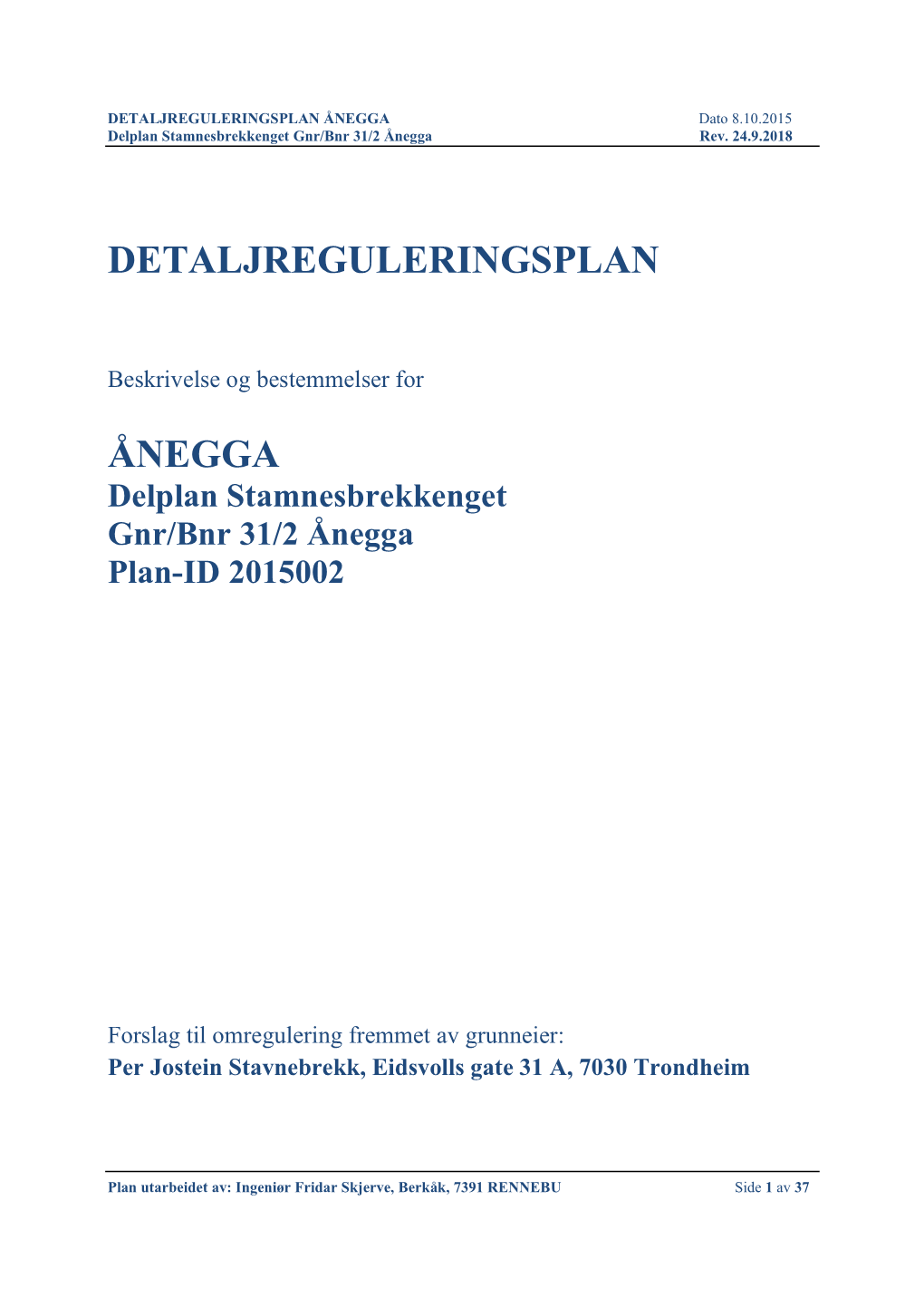 DETALJREGULERINGSPLAN ÅNEGGA Dato 8.10.2015 Delplan Stamnesbrekkenget Gnr/Bnr 31/2 Ånegga Rev