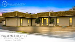 Vacant Medical Office 1020 Riverside Drive Macon, GA 31201 2 SANDS INVESTMENT GROUP EXCLUSIVELY MARKETED BY