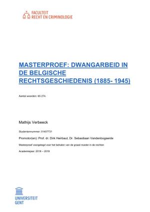 Masterproef: Dwangarbeid in De Belgische Rechtsgeschiedenis (1885- 1945)