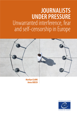 JOURNALISTS UNDER PRESSURE Unwarranted Interference, Fear and Self-Censorship in Europe