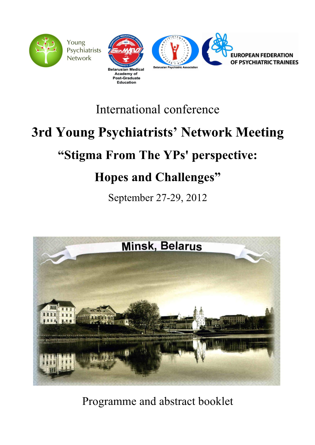 Young Psychiatrists' Network Meeting “Stigma from the Yps' Perspective: Hopes and Challenges”, September 27-29 2012, Minsk, Belarus