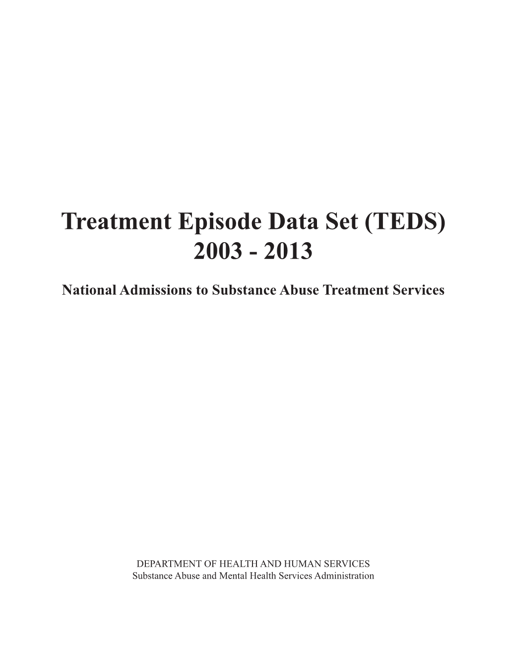 Treatment Episode Data Set (TEDS) 2003 - 2013