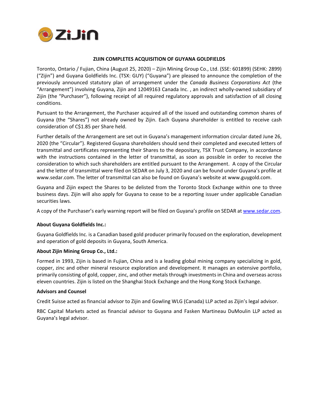 ZIJIN COMPLETES ACQUISITION of GUYANA GOLDFIELDS Toronto, Ontario / Fujian, China (August 25, 2020) – Zijin Mining Group Co., Ltd