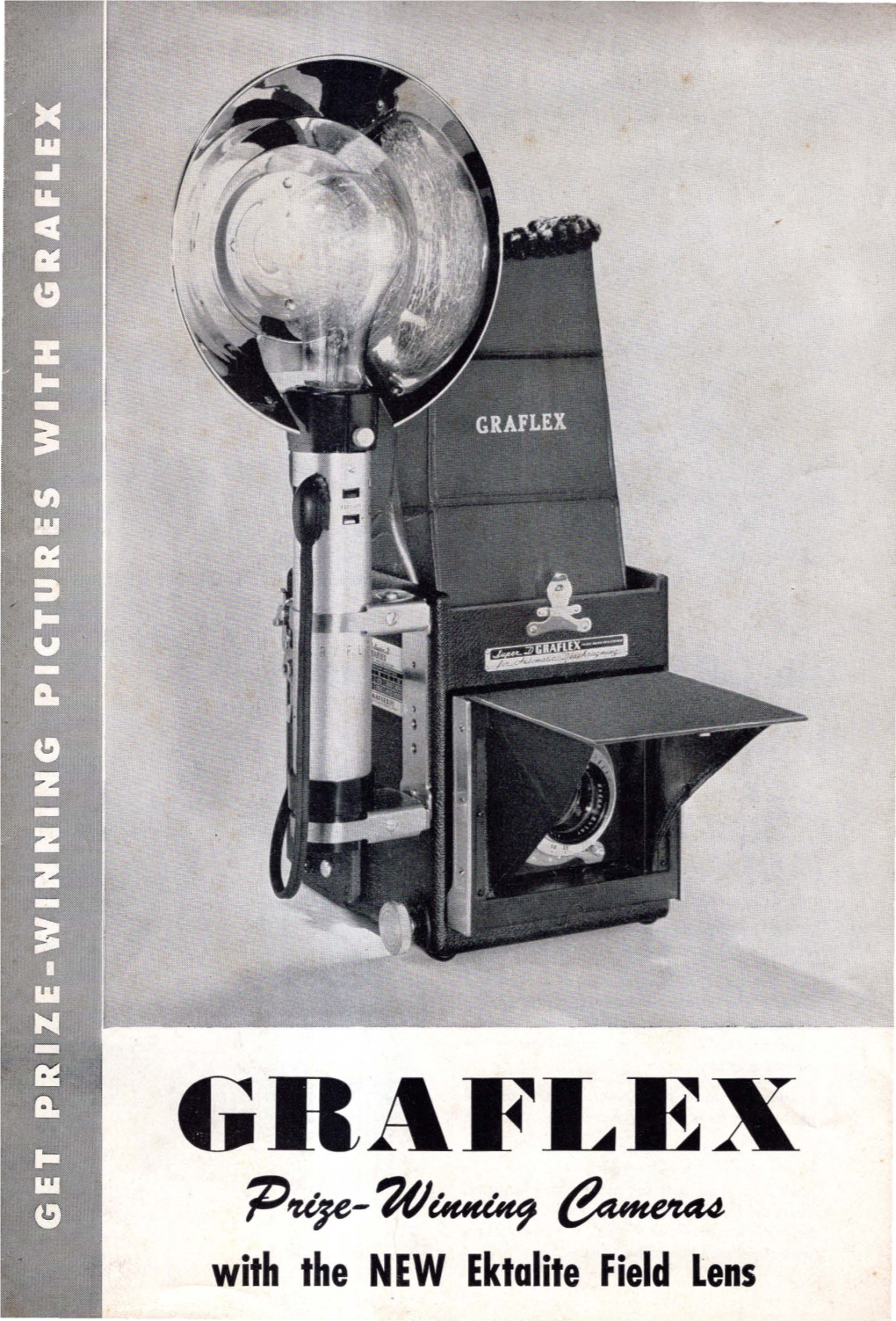 GRAFLEX F'~- '3F/Uueu«J ~ with the NEW Ektalite Field Lens GRAFLEX CAMERAS OFFER YOU ALL THESE ADVANTAGES