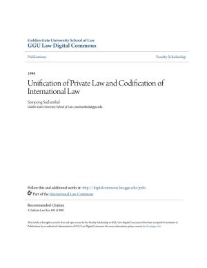 Unification of Private Law and Codification of International Law Sompong Sucharitkul Golden Gate University School of Law, Ssucharitkul@Ggu.Edu