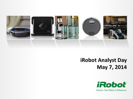 Irobot Analyst Day May 7, 2014 Forward Looking Statements