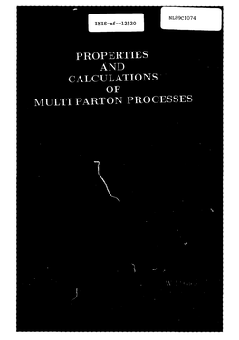 Properties and Calculations of Multi Parton Processes Properties and Calculations of Multi Parton Processes Properties and Calculations of Multi Parton Processes