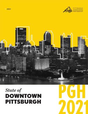 DOWNTOWN PITTSBURGH STATE of DOWNTOWN PITTSBURGH 2021 Introduction