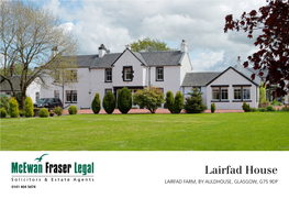 Lairfad House LAIRFAD FARM, by AULDHOUSE, GLASGOW, G75 9DP 0141 404 5474 LAIRFAD HOUSE
