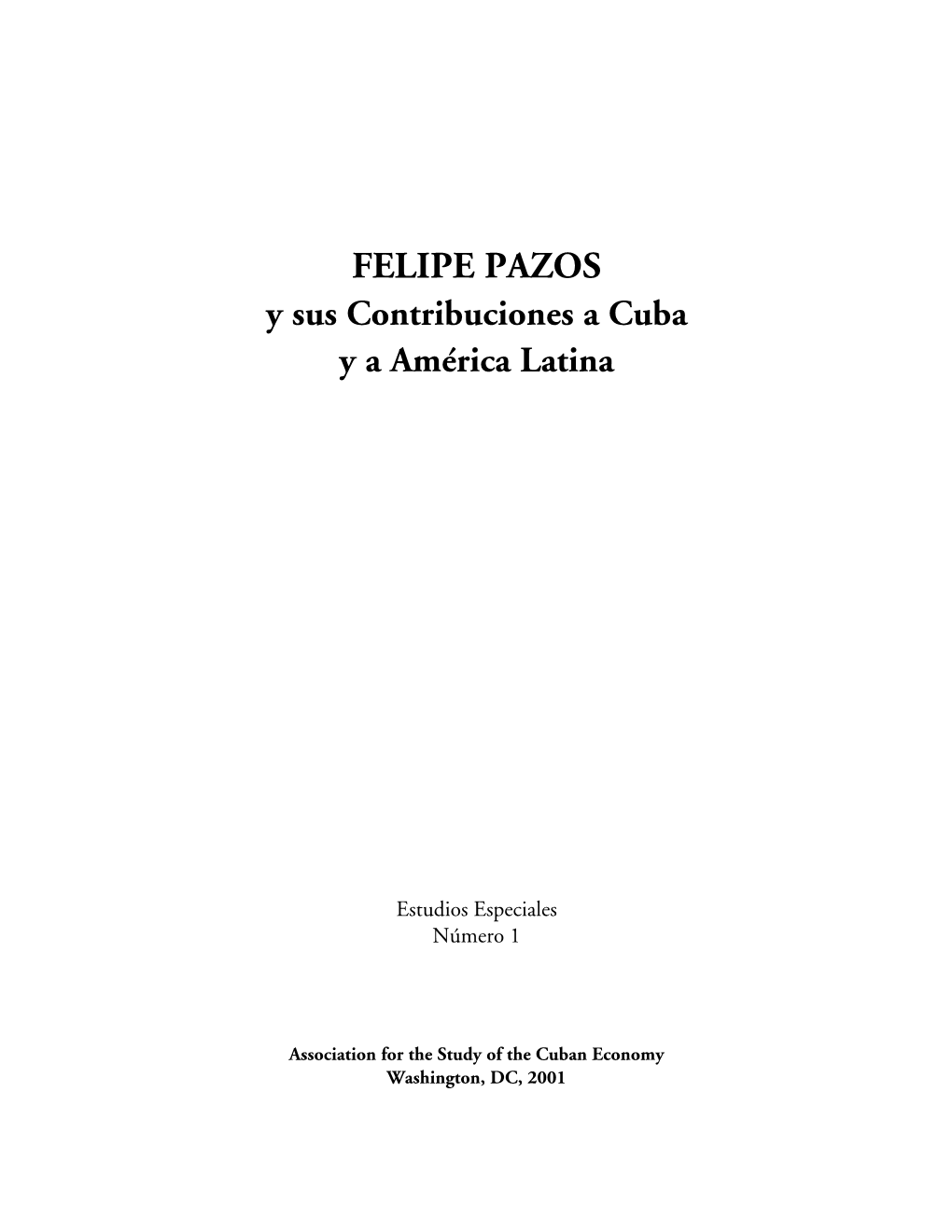 FELIPE PAZOS Y Sus Contribuciones a Cuba Y a América Latina