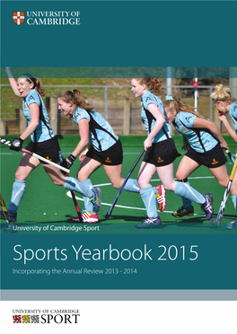 Sports Yearbook 2015 Incorporating the Annual Review 2013 - 2014 a Word from the Vice-Chancellor Welcome to the University of Cambridge Sports Year Book 2015