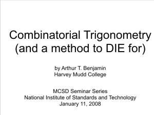 Combinatorial Trigonometry (And a Method to DIE For)